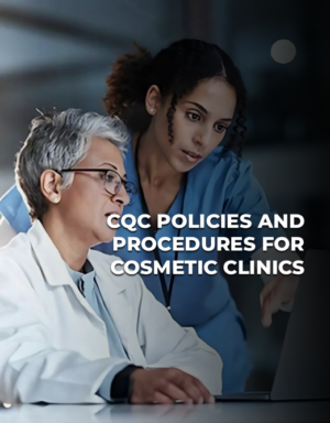 CQC Policies and Procedures for Cosmetic Clinics