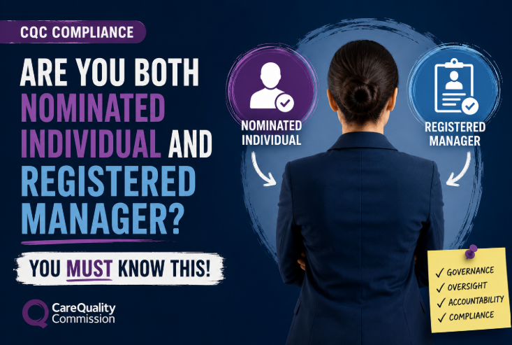 Are You Both Nominated Individual and Registered Manager? Know This CQC Rule
